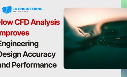 How CFD Analysis Improves Engineering Design Accuracy and Performance