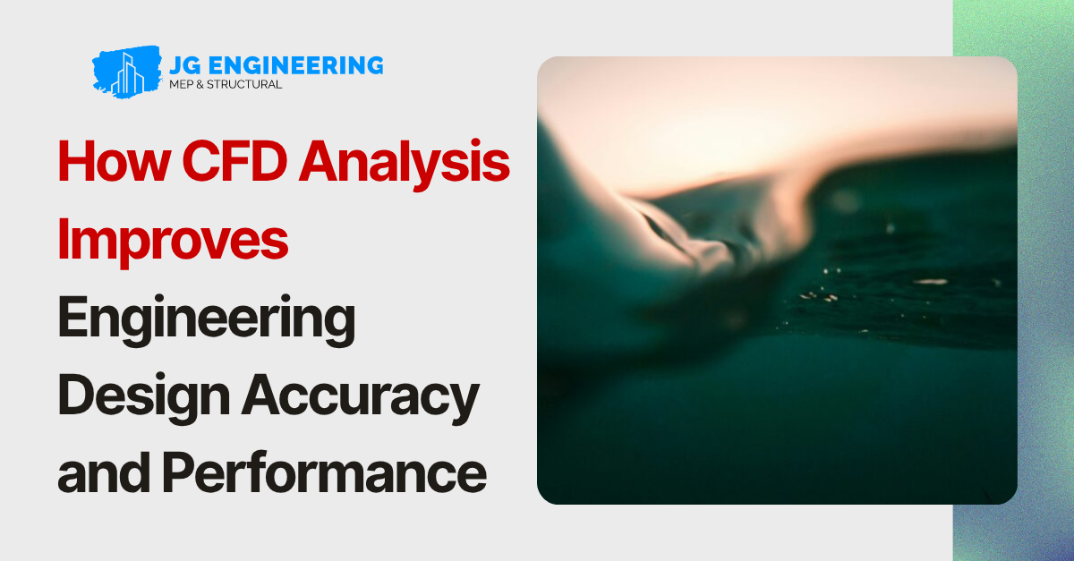 How CFD Analysis Improves Engineering Design Accuracy and Performance
