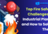Top Fire Safety Challenges in Industrial Plants and How to Solve Them