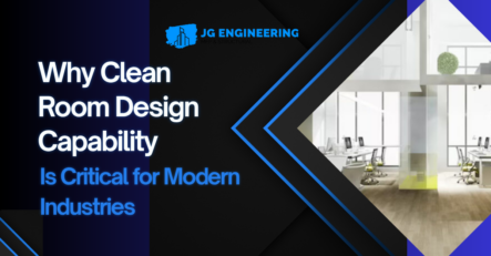 Why Clean Room Design Capability Is Critical for Modern Industries